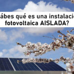 ¿Sabes qué es una instalación fotovoltaica aislada?